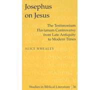 Josephus on Jesus: The Testimonium Flavianum Controversy from Late Antiquity to Modern Times: 36