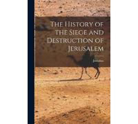 Josephus The History of the Siege and Destruction of Jerusalem (Tascabile)