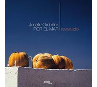 Josete Ordonez - Por El Mar: Revisitado