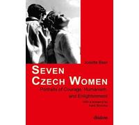 Josette Baer Ka Seven Czech Women - Portraits of Courage, Humanism, (Tascabile)