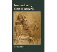 Josette Elayi Sennacherib, King of Assyria (Copertina rigida)