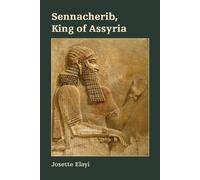 Josette Elayi Sennacherib, King of Assyria (Tascabile)
