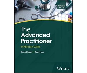 Josey Coaten Sarah Pay The Advanced Practitioner in Primary Care (Tascabile)