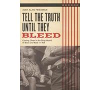 Josh Alan Friedman Tell the Truth Until They Bleed (Tascabile)