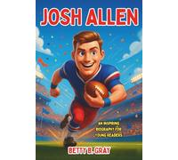 Josh Allen: An Inspiring Biography for Young Readers: From Farm Life to NFL Stardom