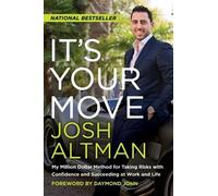 Josh Altman It's Your Move: My Million Dollar Method For Taking Risk (Tascabile)