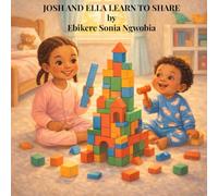 JOSH AND ELLA LEARN TO SHARE: A Children's picture Book About Sharing and Kindness for Ages 2-6