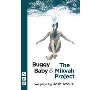 Josh Azouz Buggy Baby & The Mikvah Project: Two Plays (Tascabile)