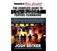 Josh Becker The Complete Guide to Low-Budget Feature Filmmaki (Copertina rigida)