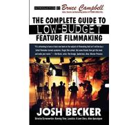 Josh Becker The Complete Guide to Low-Budget Feature Filmmaking (Tascabile)