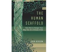 Josh Berson The Human Scaffold (Copertina rigida) Great Transformations