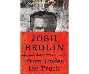 Josh Brolin From Under the Truck (Copertina rigida)