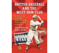 Josh Chetwynd Brian Belton British Baseball and the West Ham Club (Tascabile)