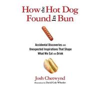 Josh Chetwynd How the Hot Dog Found Its Bun (Tascabile)