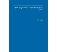 Josh Cogliati Non-Programmers Tutorial For Python 2 and 3 (Tascabile)