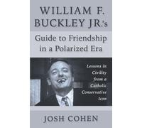 Josh Cohen William F. Buckley Jr.'s Guide to Friendship in a (Copertina rigida)