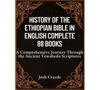 History of the Ethiopian Bible in English Complete 88 Books: A Comprehensive Journey Through the Ancient Tewahedo Scriptures