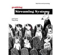 Josh Fischer Ning Grokking Streaming Systems: Real-time event proce (Tascabile)