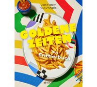 Josh Flatow Viv Goldene Zeiten: Das ultimative Frittierbuch - (Copertina rigida)