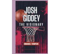 JOSH GIDDEY: The Visionary