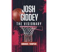 JOSH GIDDEY: The Visionary