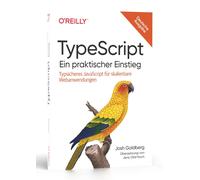 Josh Goldberg J TypeScript - Ein praktischer Einstieg: Typsicheres J (Tascabile)