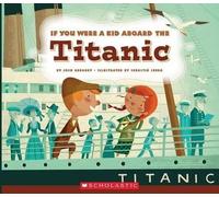 Josh Gregory If You Were a Kid Aboard the Titanic (If You Were a Kid (Tascabile)