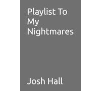 Josh Hall Playlist To My Nightmares (Tascabile)