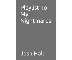 Josh Hall Playlist To My Nightmares (Tascabile)