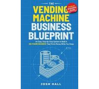 Josh Hall The Vending Machine Business Blueprint (Tascabile)