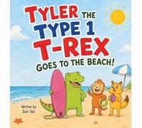 Josh Hall Tyler the Type 1 T-Rex Goes to the Beach (Copertina rigida)