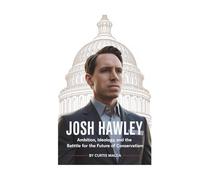 JOSH HAWLEY: Ambition, Ideology, and the Battle for the Future of Conservatism