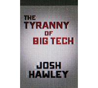 Josh Hawley The Tyranny of Big Tech (Copertina rigida)