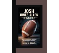 JOSH HINES-ALLEN BIOGRAPHY: A Journey of Hard Work, Passion, and Dedication - How Determination Built a Sports Legacy