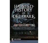 Josh Hitchens Haunted History of Delaware (Tascabile) Haunted America