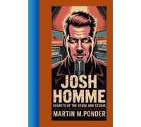 Josh Homme biography: Josh Homme: Secrets of the Stage and Studio