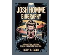 josh homme biography: Resonance and Rebellion: Shaping the Future of Rock and Roll