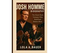 JOSH HOMME BIOGRAPHY: The Desert Rock Visionary Who Redefined Modern Rock
