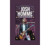 JOSH HOMME: The Rock Star Who Dreamed Big- Biography for kids