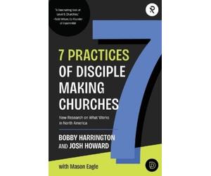 Josh Howard Bobby Harrington 7 Practices of Disciple Making Churches (Tascabile)