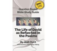 Josh Hunt Question-based Bible Study Guide The Life of David as R (Tascabile)