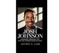 JOSH JOHNSON: Laughing Through Life: How Josh Johnson Found His Voice