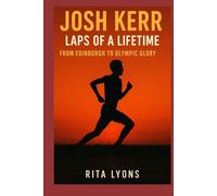 JOSH KERR: LAPS OF A LIFETIME- FROM EDINBURGH TO OLYMPIC GLORY
