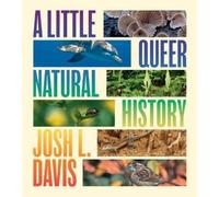 Josh L Davis A Little Queer Natural History (Tascabile)