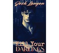 Josh Lanyon Kill Your Darlings (Tascabile)