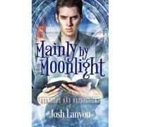 Josh Lanyon Mainly by Moonlight (Tascabile) Bedknobs and Broomsticks