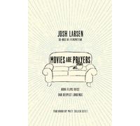Josh Larsen Matt Zo Movies Are Prayers - How Films Voice Our Deepes (Tascabile)