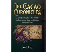 Josh Lee The Cacao Chronicles (Tascabile)