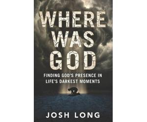 Josh Long Where Was God (Tascabile)
