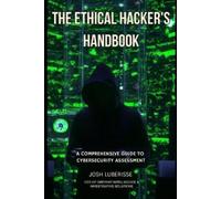 Josh Luberisse The Ethical Hacker's Handbook (Tascabile) Cybersecurity